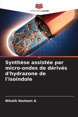 Synthèse assistée par micro-ondes de dérivés d'... [French] 6207787374 Book Cover