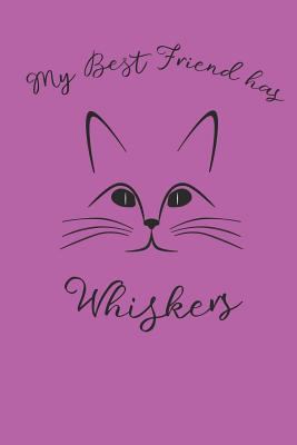 My Best Friend Has Whiskers 1796476145 Book Cover