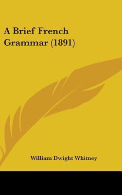 A Brief French Grammar (1891) 1436917034 Book Cover