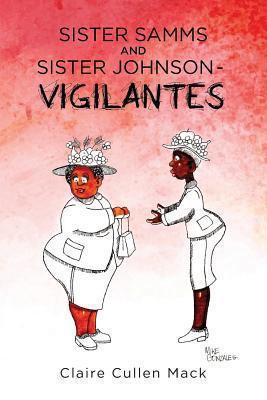 Sister Samms and Sister Johnson - Vigilantes 1490550119 Book Cover