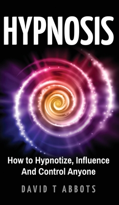 Hypnosis: How to Hypnotize, Influence And Contr... 1777011914 Book Cover