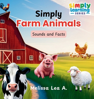 Simply Farm Animals: Sounds and Facts 1967064148 Book Cover