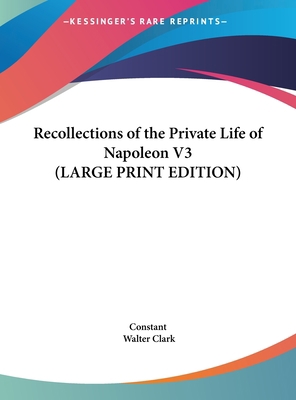 Recollections of the Private Life of Napoleon V3 [Large Print] 1169846637 Book Cover