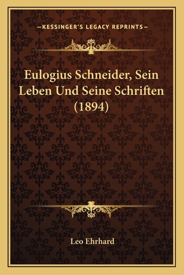 Eulogius Schneider, Sein Leben Und Seine Schrif... [German] 1166037401 Book Cover