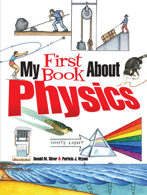 My First Book about Physics 0486826147 Book Cover