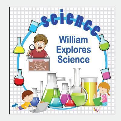 William Explores Science 1981448888 Book Cover