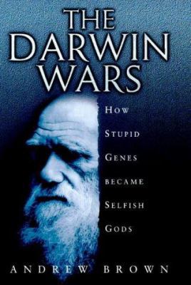Darwin Wars: How Stupid Genes Became Selfish Gods 068485144X Book Cover