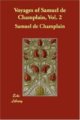 Voyages of Samuel de Champlain, Vol. 2 1406845035 Book Cover