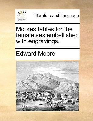 Moores Fables for the Female Sex Embellished wi... 1140983792 Book Cover