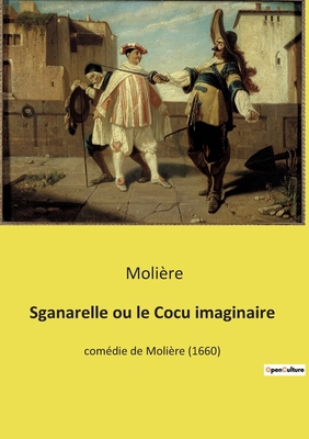 Sganarelle ou le Cocu imaginaire: Une comédie d... [French] 2385087820 Book Cover