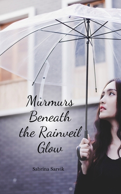 Murmurs Beneath the Rainveil Glow B0DQQX2Y7F Book Cover