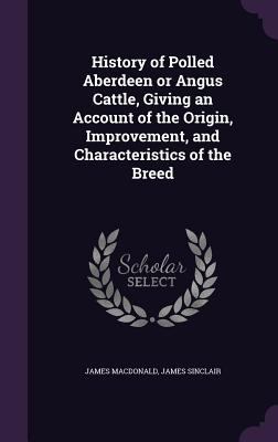 History of Polled Aberdeen or Angus Cattle, Giv... 1341135594 Book Cover