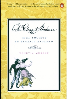 An Elegant Madness: High Society in Regency Eng... B001QFZLXY Book Cover