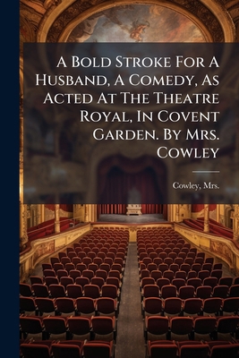 A Bold Stroke For A Husband, A Comedy, As Acted... 1248336216 Book Cover
