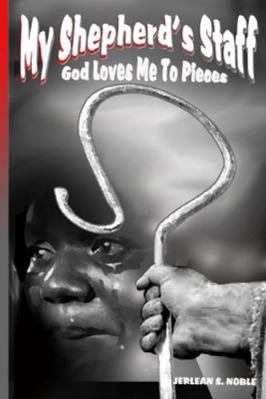 My Shepherd's Staff: God Loves Me to Pieces 1499234260 Book Cover