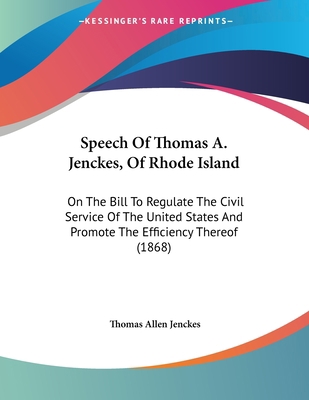 Speech Of Thomas A. Jenckes, Of Rhode Island: O... 1120752760 Book Cover