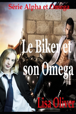 Le Biker et son Omega [French] 1708784594 Book Cover