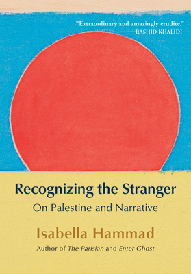 Recognizing the Stranger: On Palestine and Narr... 0802163920 Book Cover