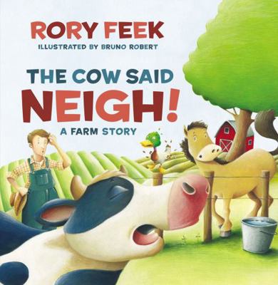 The Cow Said Neigh!: A Farm Story 1400311713 Book Cover
