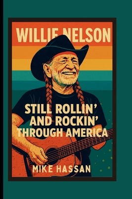 WILLIE NELSON Still Rollin' and Rockin' Through... B0FY6Q222K Book Cover