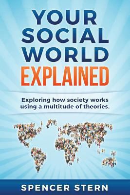 Your Social World Explained 1505266645 Book Cover