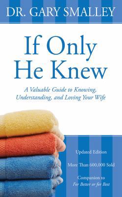 If Only He Knew: A Valuable Guide to Knowing, U... 1543604358 Book Cover