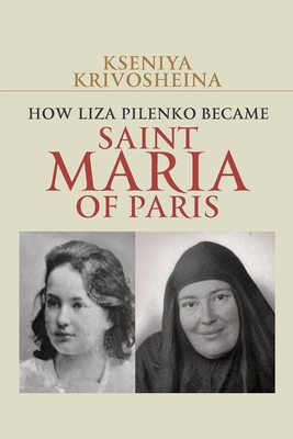 How Liza Pilenko Became Saint Maria of Paris            Book Cover