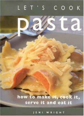 Let's Cook Pasta: How to Make It, Cook It, Serv... 1842151045 Book Cover