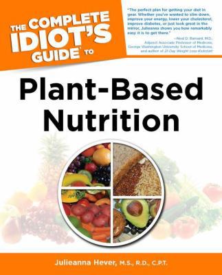 The Complete Idiot's Guide to Plant-Based Nutri... 1615641017 Book Cover