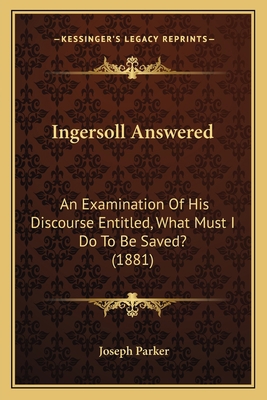 Ingersoll Answered: An Examination Of His Disco... 1165368854 Book Cover