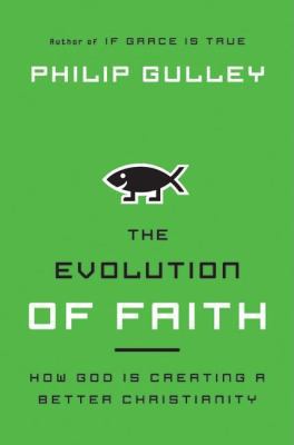 The Evolution of Faith: How God Is Creating a B... 0060736607 Book Cover