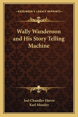 Wally Wanderoon and His Story Telling Machine 1162636491 Book Cover