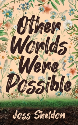 Other Worlds Were Possible 3347753690 Book Cover