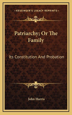 Patriarchy; Or the Family: Its Constitution and... 1163508136 Book Cover