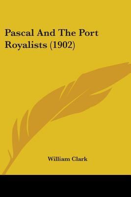 Pascal And The Port Royalists (1902) 0548706824 Book Cover