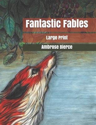 Fantastic Fables: Large Print 1706929129 Book Cover