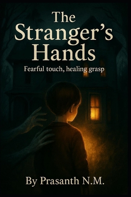 The Stranger's Hands: Fearful touch, healing grasp B0FQN25FBJ Book Cover