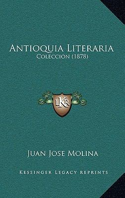 Antioquia Literaria: Coleccion (1878) [Spanish] 1168143349 Book Cover