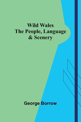 Wild Wales: The People, Language, & Scenery 936839086X Book Cover