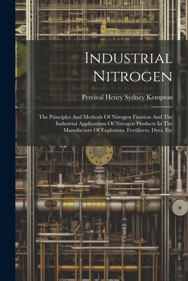 Industrial Nitrogen: The Principles And Methods... 1022405993 Book Cover