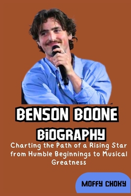 Benson Boone Biography: Charting the Path of a ... B0DM4YG94J Book Cover