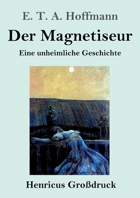 Der Magnetiseur (Großdruck): Eine unheimliche G... [German] 3847830961 Book Cover