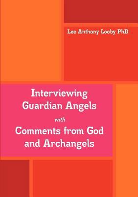 Interviewing Guardian Angels with Comments from... 0980623235 Book Cover