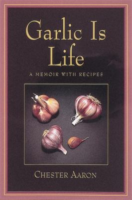 Garlic Is Life 0898158060 Book Cover