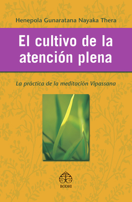 El Cultivo de la Atención Plena: La Práctica de... [Spanish] 968860688X Book Cover