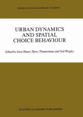Urban Dynamics and Spatial Choice Behaviour 0792303911 Book Cover