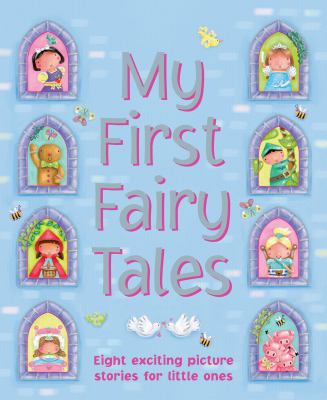 My First Fairy Tales: Eight Exciting Picture St... 1843229919 Book Cover