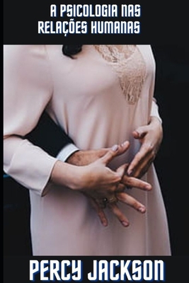 A psicologia nas relações humanas [Portuguese] B09Q2MY4N8 Book Cover