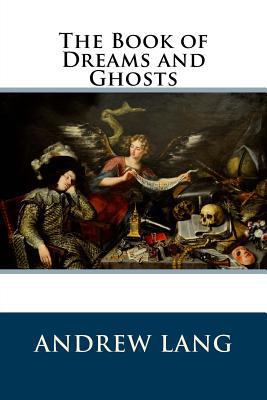 The Book of Dreams and Ghosts 1502974177 Book Cover