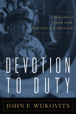 Devotion to Duty: A Biography of Admiral Clifto... 1612517013 Book Cover